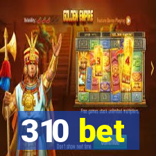 310 bet